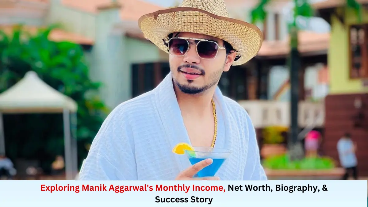 Exploring Manik Aggarwal’s Monthly Income, Age, Biography, Success Story, Net Worth, Salary, and Company Name